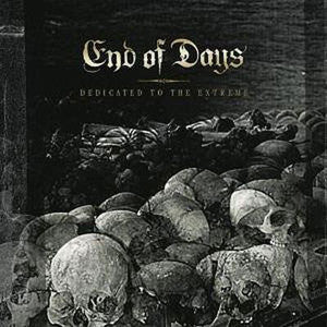 END OF DAYS – 'DEDICATED TO THE EXTREME' CD