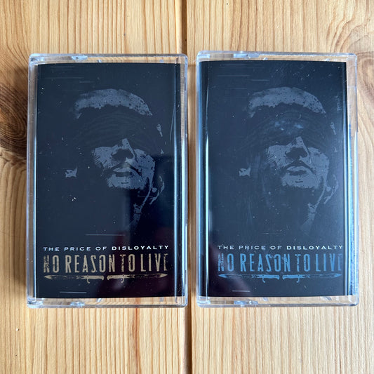 NO REASON TO LIVE - "THE PRICE OF DISLOYALTY" [TAPE]