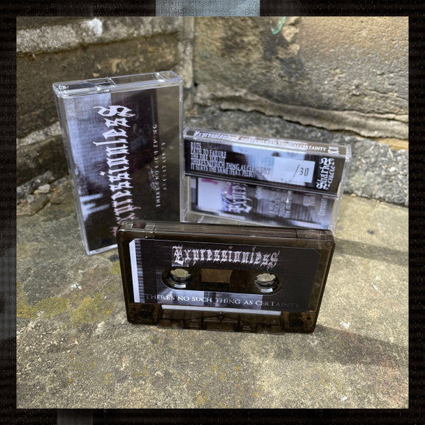 EXPRESSIONLESS - "THERE'S NO SUCH THING AS CERTAINITY" [TAPE]