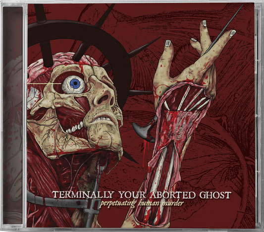 TERMINALLY YOUR ABORTED GHOST - "PERPETUATING HUMAN MURDER" SPECIAL REISSUE-CD [MYSPACE ERA]