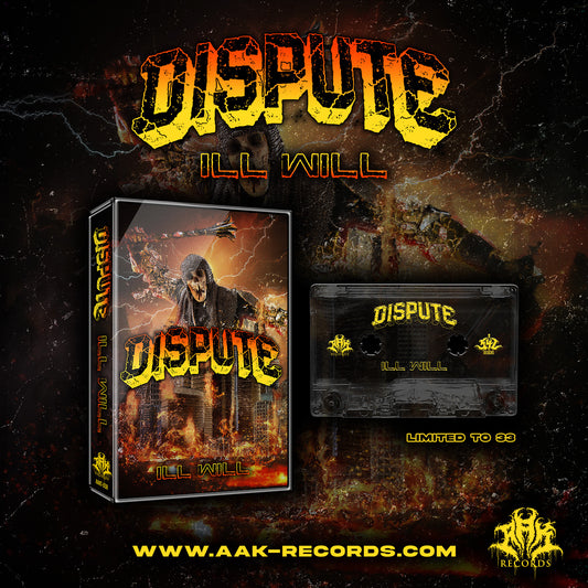 DISPUTE - "ILL WILL" [TAPE]